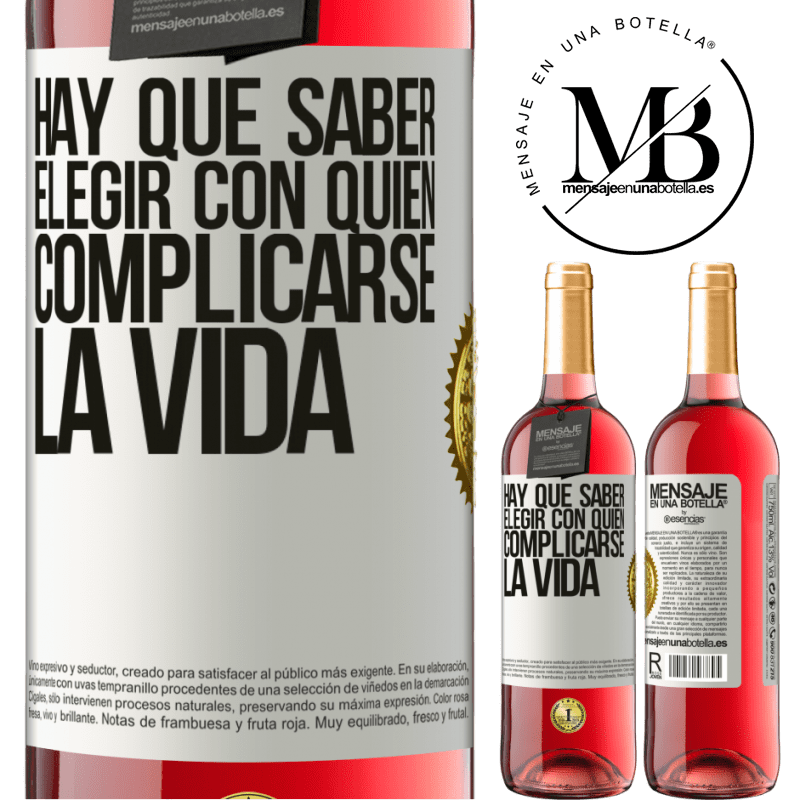 29,95 € Envío gratis | Vino Rosado Edición ROSÉ Hay que saber elegir con quién complicarse la vida Etiqueta Blanca. Etiqueta personalizable Vino joven Cosecha 2022 Tempranillo