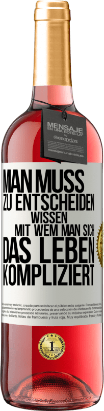 29,95 € | Roséwein ROSÉ Ausgabe Man muss zu entscheiden wissen, mit wem man sich das Leben kompliziert Weißes Etikett. Anpassbares Etikett Junger Wein Ernte 2025 Tempranillo