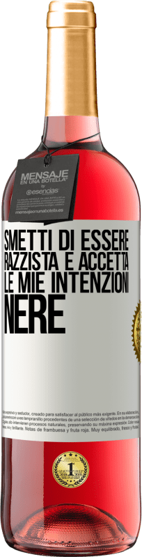 29,95 € | Vino rosato Edizione ROSÉ Smetti di essere razzista e accetta le mie intenzioni nere Etichetta Bianca. Etichetta personalizzabile Vino giovane Raccogliere 2025 Tempranillo