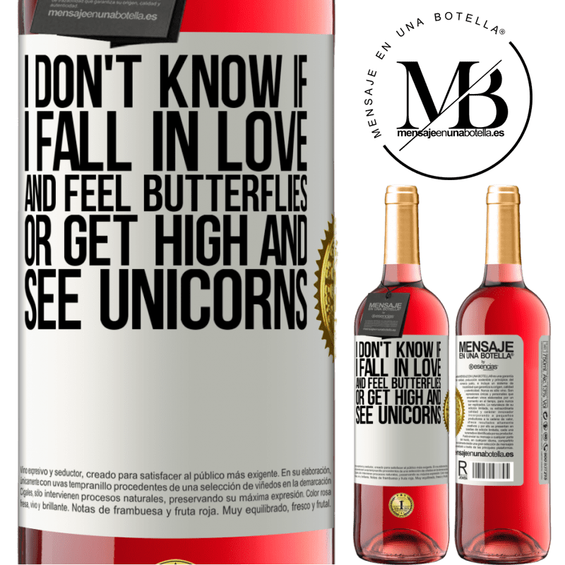 24,95 € Free Shipping | Rosé Wine ROSÉ Edition I don't know if I fall in love and feel butterflies or get high and see unicorns White Label. Customizable label Young wine Harvest 2021 Tempranillo