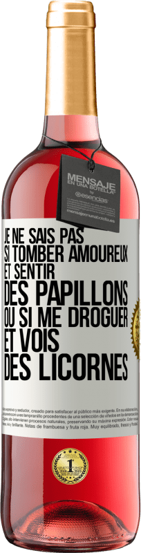 29,95 € | Vin rosé Édition ROSÉ Je ne sais pas si tomber amoureux et sentir des papillons ou si me droguer et vois des licornes Étiquette Blanche. Étiquette personnalisable Vin jeune Récolte 2024 Tempranillo