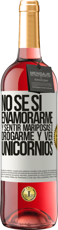 29,95 € | Vino Rosado Edición ROSÉ No se si enamorarme y sentir mariposas o drogarme y ver unicornios Etiqueta Blanca. Etiqueta personalizable Vino joven Cosecha 2024 Tempranillo