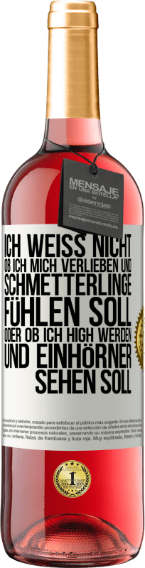 29,95 € | Roséwein ROSÉ Ausgabe Ich weiß nicht, ob ich mich verlieben und Schmetterlinge fühlen soll, oder ob ich high werden und Einhörner sehen soll Weißes Etikett. Anpassbares Etikett Junger Wein Ernte 2025 Tempranillo