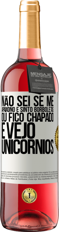 29,95 € | Vinho rosé Edição ROSÉ Não sei se me apaixono e sinto borboletas ou fico chapado e vejo unicórnios Etiqueta Branca. Etiqueta personalizável Vinho jovem Colheita 2024 Tempranillo