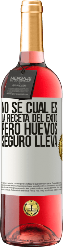 29,95 € Envío gratis | Vino Rosado Edición ROSÉ No sé cuál es la receta del éxito. Pero huevos seguro lleva Etiqueta Blanca. Etiqueta personalizable Vino joven Cosecha 2025 Tempranillo