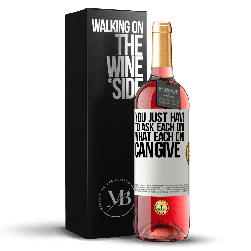24,95 € Free Shipping | Rosé Wine ROSÉ Edition You just have to ask each one, what each one can give White Label. Customizable label Young wine Harvest 2021 Tempranillo