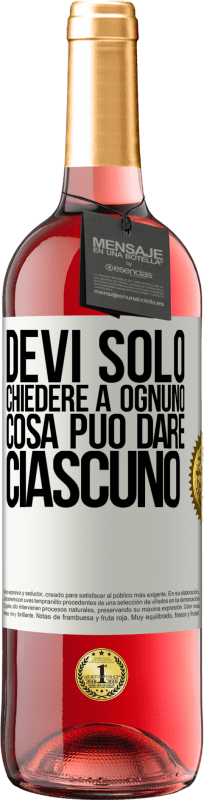 29,95 € Spedizione Gratuita | Vino rosato Edizione ROSÉ Devi solo chiedere a ognuno cosa può dare ciascuno Etichetta Bianca. Etichetta personalizzabile Vino giovane Raccogliere 2023 Tempranillo