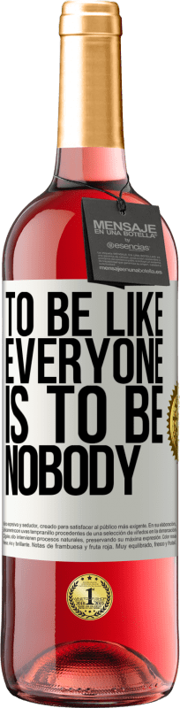 29,95 € Free Shipping | Rosé Wine ROSÉ Edition To be like everyone is to be nobody White Label. Customizable label Young wine Harvest 2025 Tempranillo