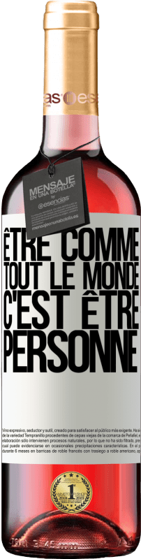 29,95 € Envoi gratuit | Vin rosé Édition ROSÉ Être comme tout le monde, c'est être personne Étiquette Blanche. Étiquette personnalisable Vin jeune Récolte 2025 Tempranillo