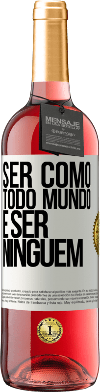 29,95 € Envio grátis | Vinho rosé Edição ROSÉ Ser como todo mundo é ser ninguém Etiqueta Branca. Etiqueta personalizável Vinho jovem Colheita 2025 Tempranillo