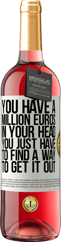 24,95 € | Rosé Wine ROSÉ Edition You have a million euros in your head. You just have to find a way to get it out White Label. Customizable label Young wine Harvest 2021 Tempranillo