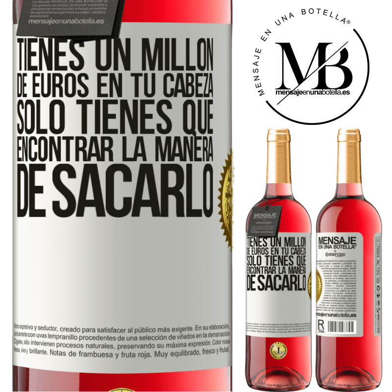 29,95 € Envío gratis | Vino Rosado Edición ROSÉ Tienes un millón de euros en tu cabeza. Sólo tienes que encontrar la manera de sacarlo Etiqueta Blanca. Etiqueta personalizable Vino joven Cosecha 2024 Tempranillo