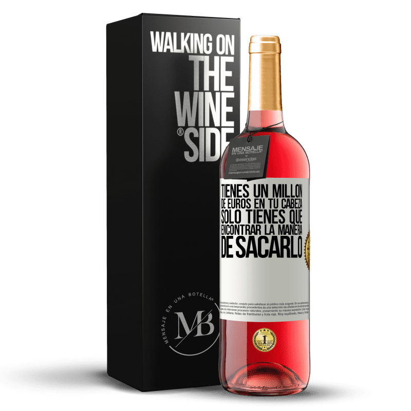 29,95 € Envío gratis | Vino Rosado Edición ROSÉ Tienes un millón de euros en tu cabeza. Sólo tienes que encontrar la manera de sacarlo Etiqueta Blanca. Etiqueta personalizable Vino joven Cosecha 2024 Tempranillo