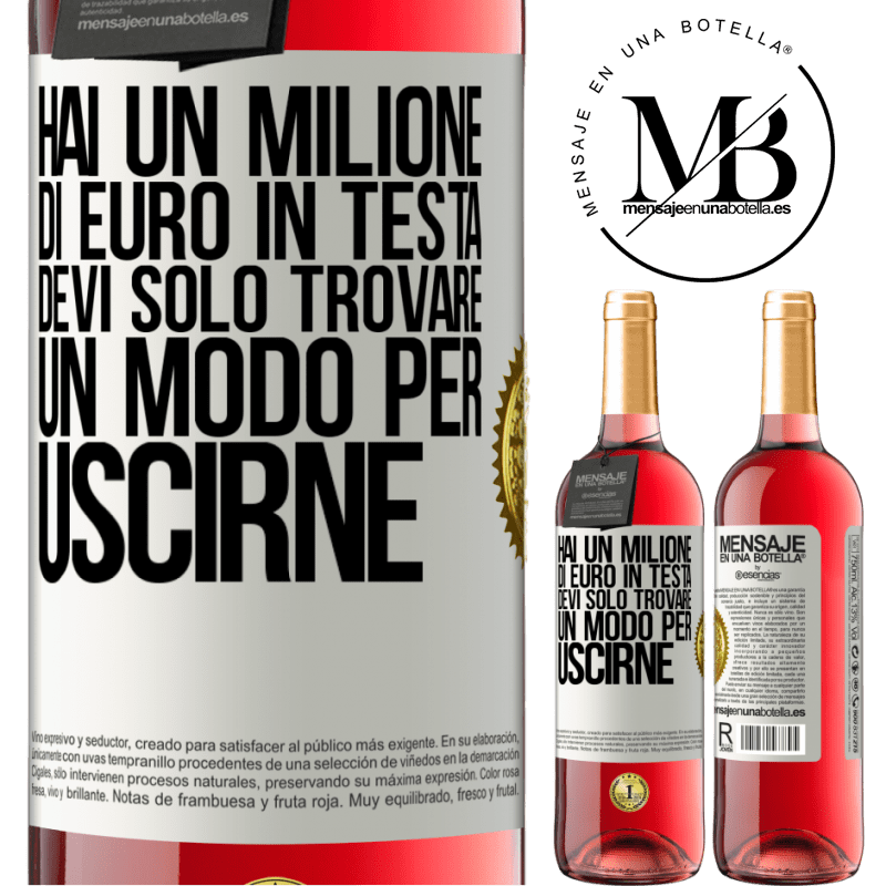 29,95 € Spedizione Gratuita | Vino rosato Edizione ROSÉ Hai un milione di euro in testa. Devi solo trovare un modo per uscirne Etichetta Bianca. Etichetta personalizzabile Vino giovane Raccogliere 2025 Tempranillo