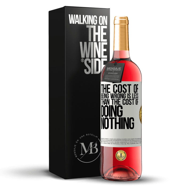 29,95 € Free Shipping | Rosé Wine ROSÉ Edition The cost of being wrong is less than the cost of doing nothing White Label. Customizable label Young wine Harvest 2024 Tempranillo