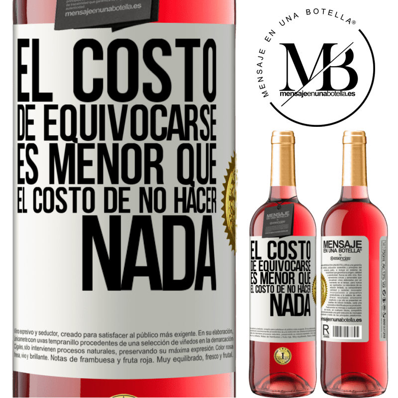 29,95 € Envío gratis | Vino Rosado Edición ROSÉ El costo de equivocarse es menor que el costo de no hacer nada Etiqueta Blanca. Etiqueta personalizable Vino joven Cosecha 2023 Tempranillo