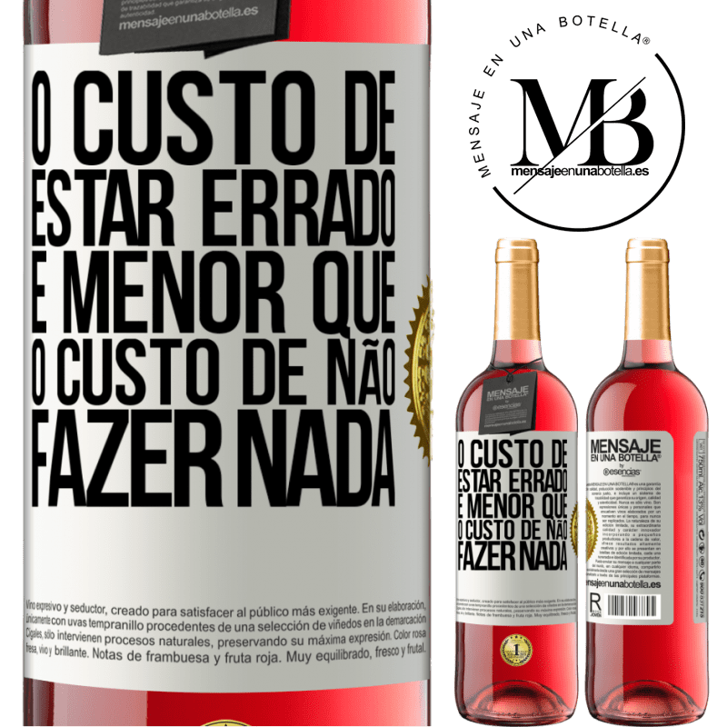 29,95 € Envio grátis | Vinho rosé Edição ROSÉ O custo de estar errado é menor que o custo de não fazer nada Etiqueta Branca. Etiqueta personalizável Vinho jovem Colheita 2023 Tempranillo