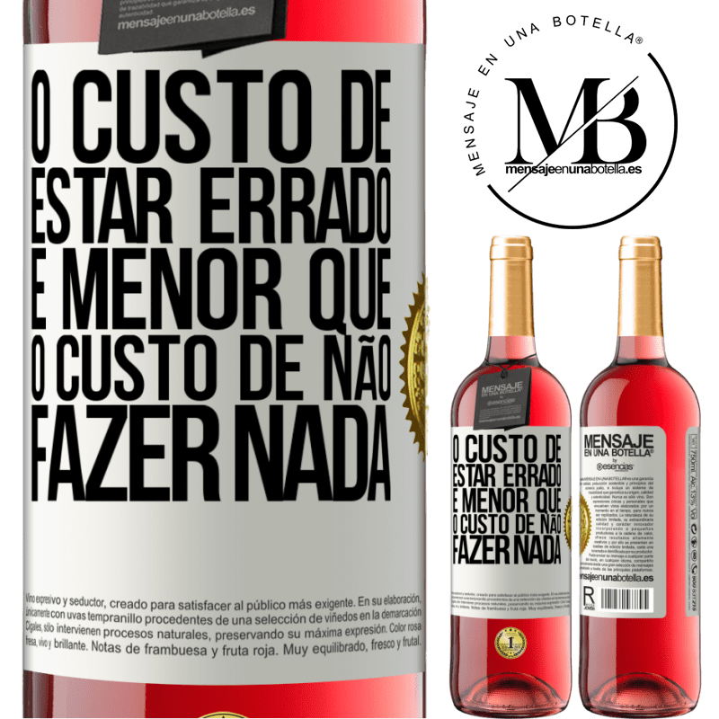 29,95 € Envio grátis | Vinho rosé Edição ROSÉ O custo de estar errado é menor que o custo de não fazer nada Etiqueta Branca. Etiqueta personalizável Vinho jovem Colheita 2025 Tempranillo