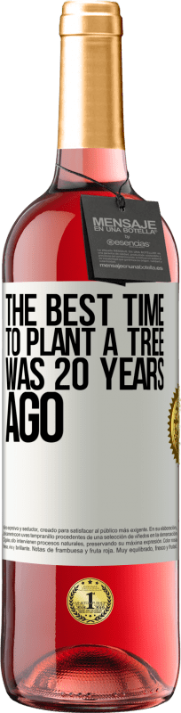 29,95 € | Rosé Wine ROSÉ Edition The best time to plant a tree was 20 years ago White Label. Customizable label Young wine Harvest 2023 Tempranillo