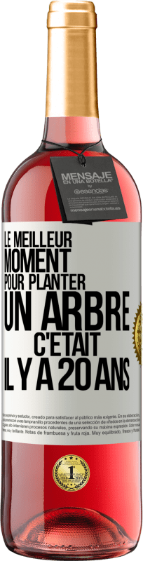 29,95 € | Vin rosé Édition ROSÉ Le meilleur moment pour planter un arbre c'était il y a 20 ans Étiquette Blanche. Étiquette personnalisable Vin jeune Récolte 2025 Tempranillo