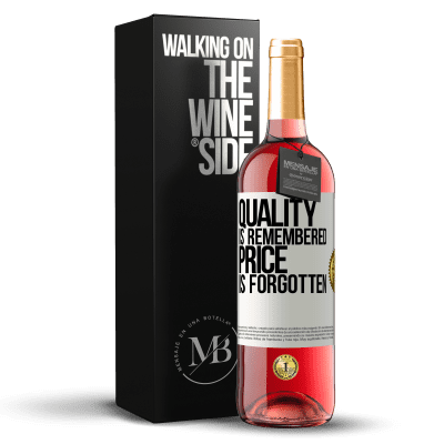 «Quality is remembered, price is forgotten» ROSÉ Edition