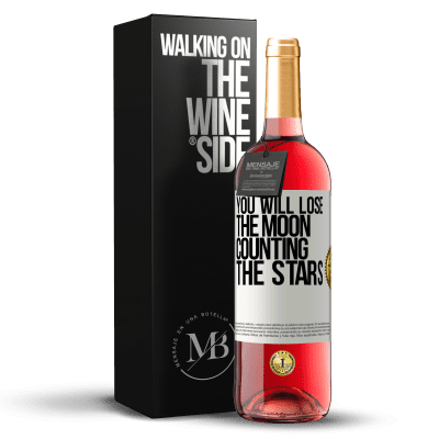 «You will lose the moon counting the stars» ROSÉ Edition