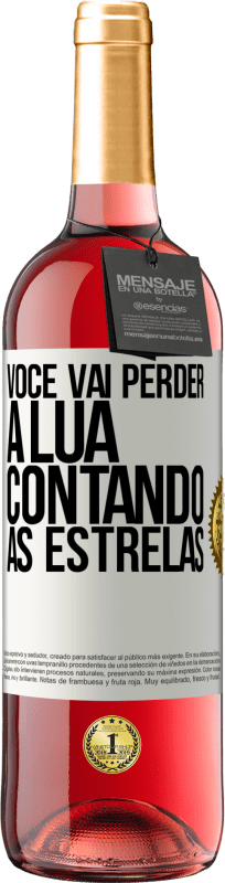 29,95 € | Vinho rosé Edição ROSÉ Você vai perder a lua contando as estrelas Etiqueta Branca. Etiqueta personalizável Vinho jovem Colheita 2024 Tempranillo