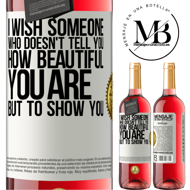 24,95 € Free Shipping | Rosé Wine ROSÉ Edition I wish someone who doesn't tell you how beautiful you are, but to show you White Label. Customizable label Young wine Harvest 2021 Tempranillo