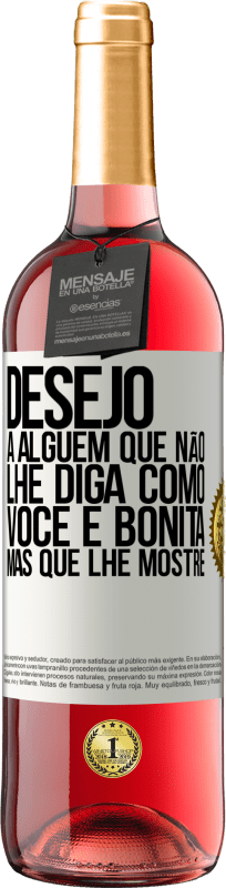 29,95 € | Vinho rosé Edição ROSÉ Desejo a alguém que não lhe diga como você é bonita, mas que lhe mostre Etiqueta Branca. Etiqueta personalizável Vinho jovem Colheita 2024 Tempranillo