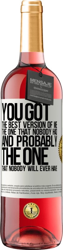 29,95 € | Rosé Wine ROSÉ Edition You got the best version of me, the one that nobody had and probably the one that nobody will ever have White Label. Customizable label Young wine Harvest 2024 Tempranillo