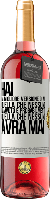 29,95 € | Vino rosato Edizione ROSÉ Hai la migliore versione di me, quella che nessuno ha avuto e probabilmente quella che nessuno avrà mai Etichetta Bianca. Etichetta personalizzabile Vino giovane Raccogliere 2024 Tempranillo