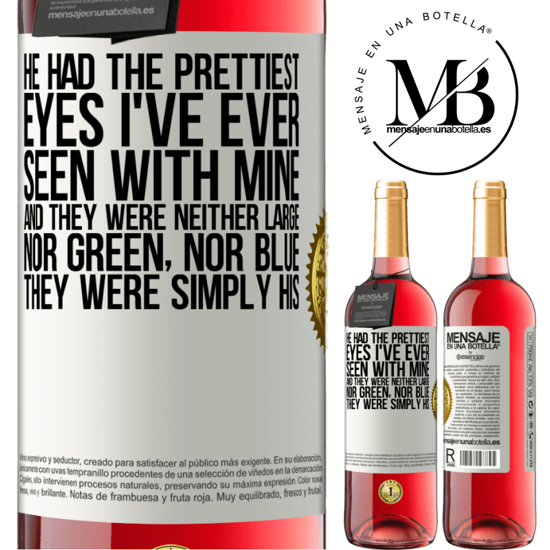 24,95 € Free Shipping | Rosé Wine ROSÉ Edition He had the prettiest eyes I've ever seen with mine. And they were neither large, nor green, nor blue. They were simply his White Label. Customizable label Young wine Harvest 2021 Tempranillo