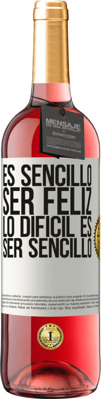 «Es sencillo ser feliz, lo difícil es ser sencillo» Edición ROSÉ