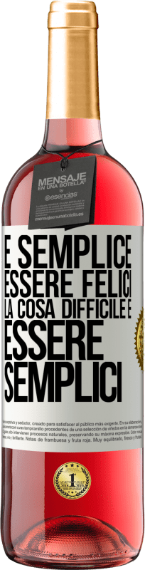 29,95 € Spedizione Gratuita | Vino rosato Edizione ROSÉ È semplice essere felici, la cosa difficile è essere semplici Etichetta Bianca. Etichetta personalizzabile Vino giovane Raccogliere 2025 Tempranillo