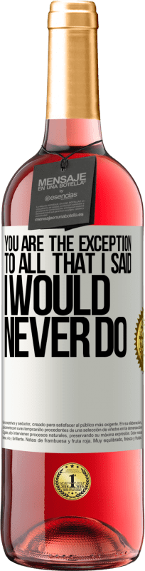 29,95 € | Rosé Wine ROSÉ Edition You are the exception to all that I said I would never do White Label. Customizable label Young wine Harvest 2023 Tempranillo