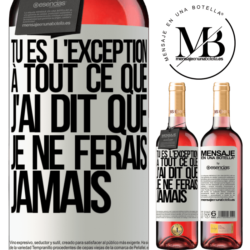 «Tu es l'exception à tout ce que j'ai dit que je ne ferais jamais» Édition ROSÉ
