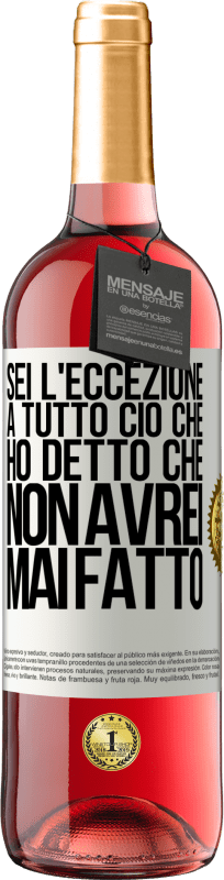 29,95 € | Vino rosato Edizione ROSÉ Sei l'eccezione a tutto ciò che ho detto che non avrei mai fatto Etichetta Bianca. Etichetta personalizzabile Vino giovane Raccogliere 2024 Tempranillo