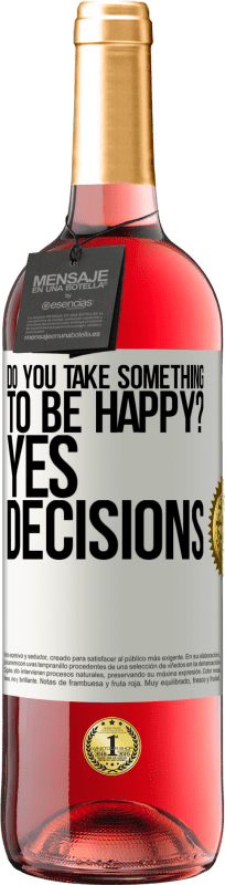 29,95 € | Rosé Wine ROSÉ Edition do you take something to be happy? Yes, decisions White Label. Customizable label Young wine Harvest 2024 Tempranillo