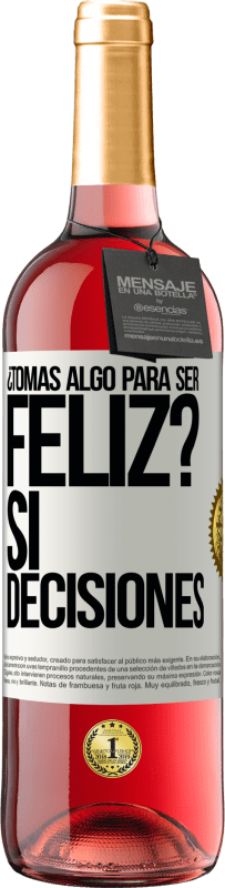 29,95 € | Vino Rosado Edición ROSÉ ¿Tomas algo para ser feliz? Sí, decisiones Etiqueta Blanca. Etiqueta personalizable Vino joven Cosecha 2024 Tempranillo