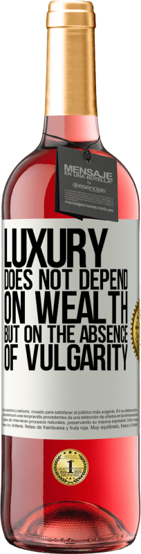 «Luxury does not depend on wealth, but on the absence of vulgarity» ROSÉ Edition
