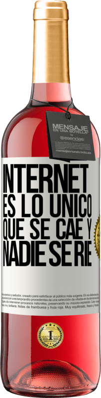 «Internet es lo único que se cae y nadie se ríe» Edición ROSÉ