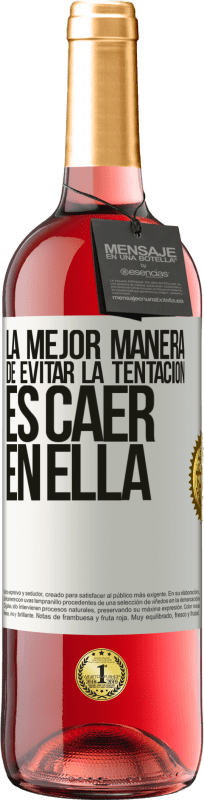 29,95 € | Vino Rosado Edición ROSÉ La mejor manera de evitar la tentación es caer en ella Etiqueta Blanca. Etiqueta personalizable Vino joven Cosecha 2024 Tempranillo