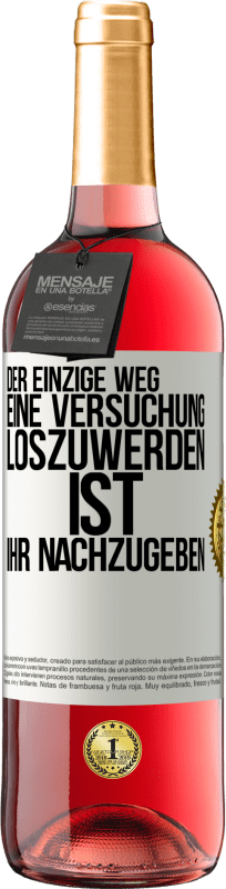 29,95 € | Roséwein ROSÉ Ausgabe Der einzige Weg, eine Versuchung loszuwerden, ist, ihr nachzugeben Weißes Etikett. Anpassbares Etikett Junger Wein Ernte 2024 Tempranillo