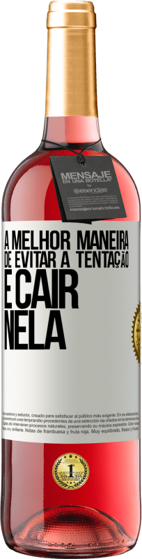 29,95 € | Vinho rosé Edição ROSÉ A melhor maneira de evitar a tentação é cair nela Etiqueta Branca. Etiqueta personalizável Vinho jovem Colheita 2025 Tempranillo