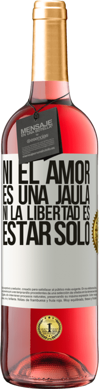«Ni el amor es una jaula, ni la libertad es estar solo» Edición ROSÉ