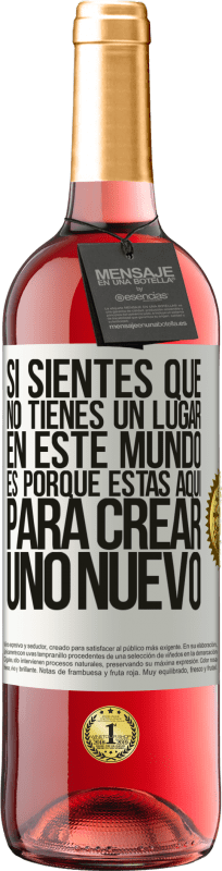 «Si sientes que no tienes un lugar en este mundo, es porque estás aquí para crear uno nuevo» Edición ROSÉ