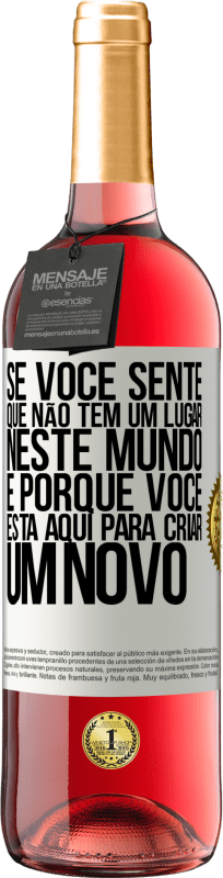 29,95 € | Vinho rosé Edição ROSÉ Se você sente que não tem um lugar neste mundo, é porque você está aqui para criar um novo Etiqueta Branca. Etiqueta personalizável Vinho jovem Colheita 2025 Tempranillo