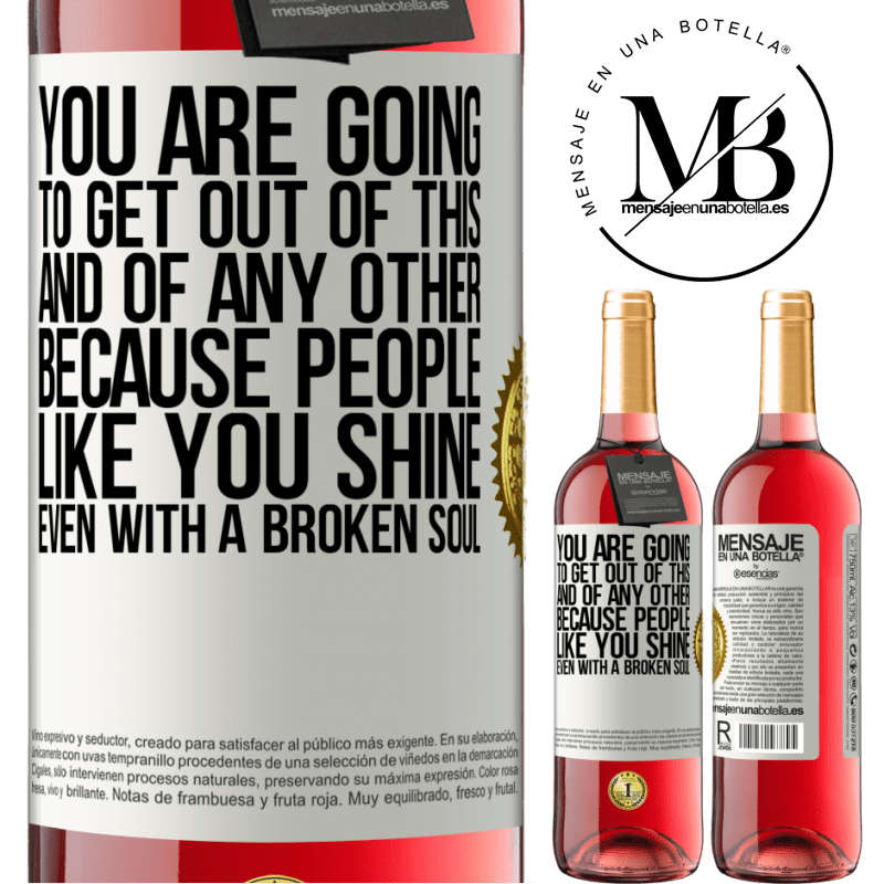 29,95 € Free Shipping | Rosé Wine ROSÉ Edition You are going to get out of this, and of any other, because people like you shine even with a broken soul White Label. Customizable label Young wine Harvest 2021 Tempranillo