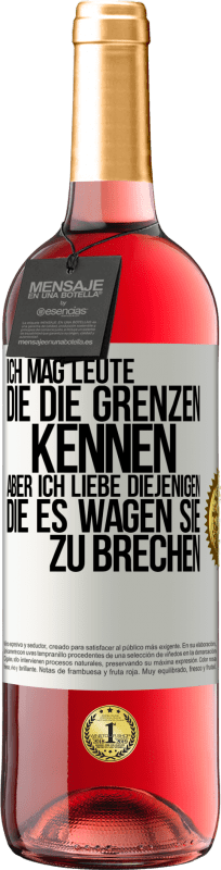 29,95 € | Roséwein ROSÉ Ausgabe Ich mag Leute, die die Grenzen kennen, aber ich liebe diejenigen, die es wagen, sie zu brechen Weißes Etikett. Anpassbares Etikett Junger Wein Ernte 2024 Tempranillo