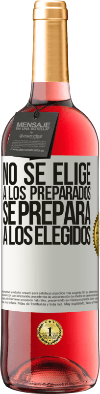 «No se elige a los preparados, se prepara a los elegidos» Edición ROSÉ